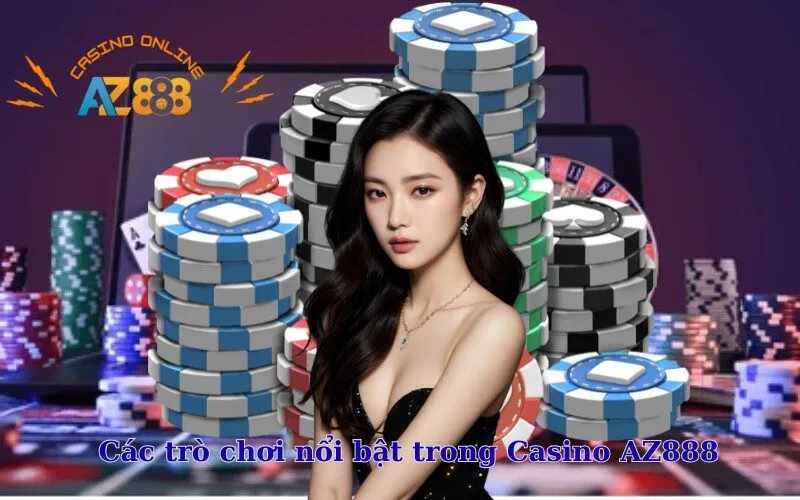 Các trò chơi nổi bật trong Casino AZ888