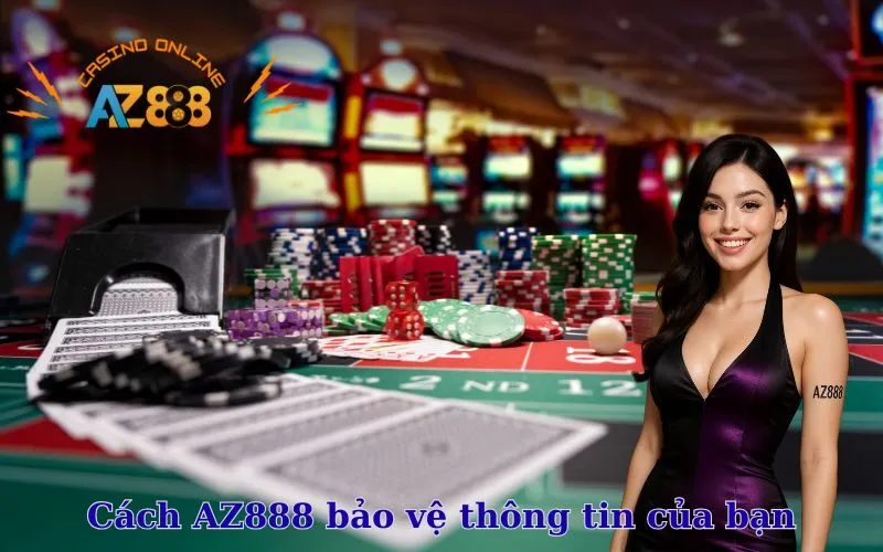Cách AZ888 bảo vệ thông tin của bạn