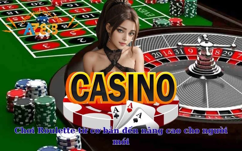 Chơi Roulette từ cơ bản đến nâng cao cho người mới