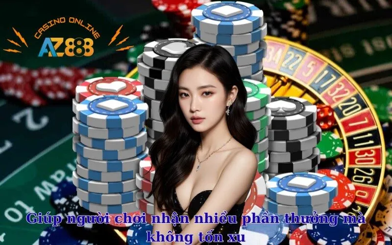 Giúp người chơi nhận nhiều phần thưởng mà không tốn xu