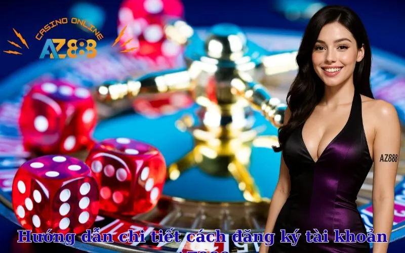Hướng dẫn chi tiết cách đăng ký tài khoản AZ888