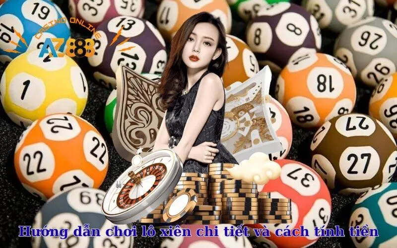 Hướng dẫn chơi lô xiên chi tiết và cách tính tiền