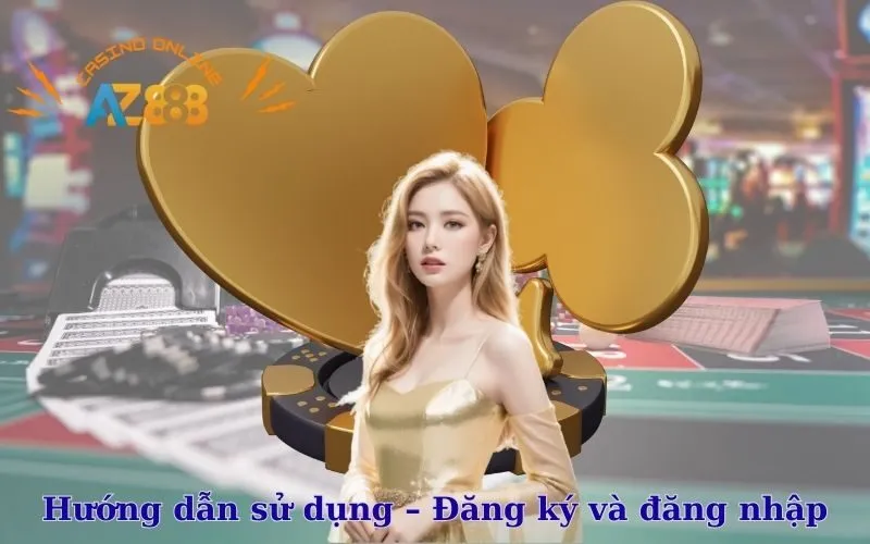 Hướng dẫn sử dụng - Tài khoản, đăng ký và đăng nhập AZ888