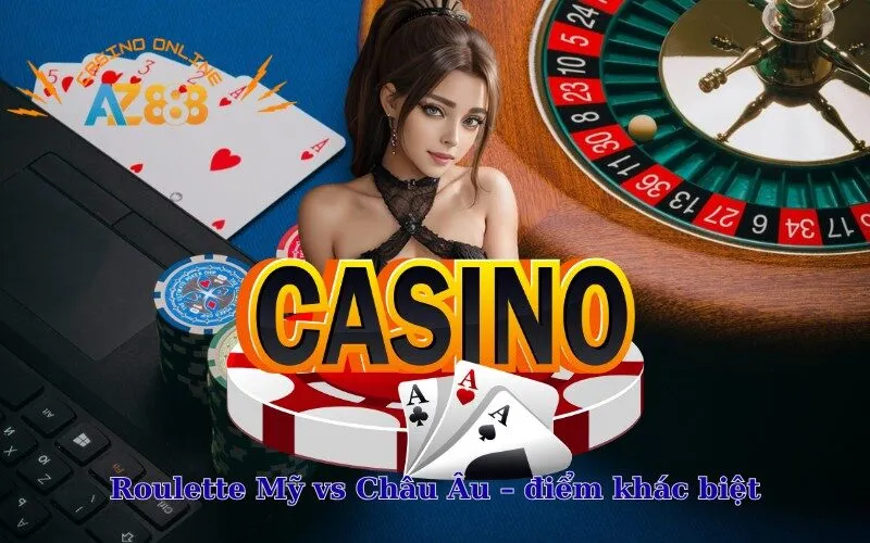 Roulette Mỹ vs Châu Âu – điểm khác biệt
