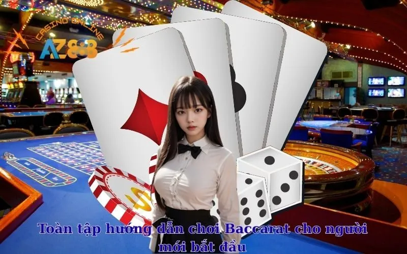 Toàn tập hướng dẫn chơi Baccarat cho người mới bắt đầu